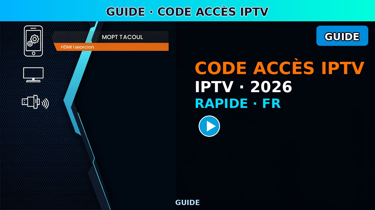 Code Accès IPTV France juin 2026 — Identifiant & Activation Rapide